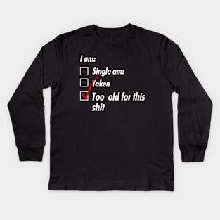 Single Taken Old Kids Long Sleeve T-Shirt